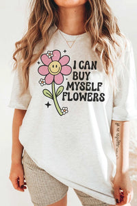 I CAN BUY MYSELF FLOWERS Graphic Tee