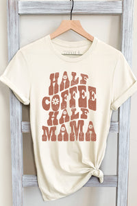 HALF COFFEE HALF MAMA GRAPHIC TEE
