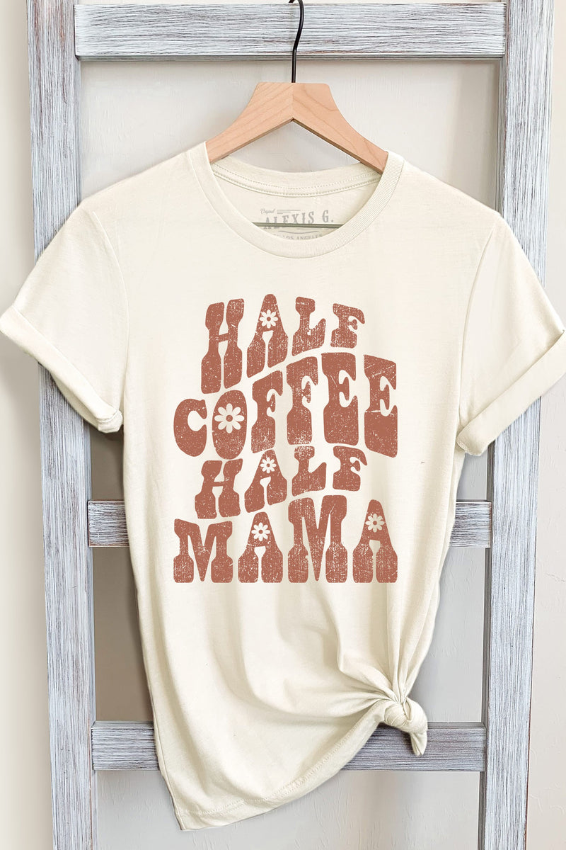 HALF COFFEE HALF MAMA GRAPHIC TEE