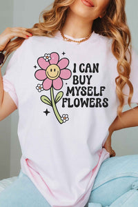 I CAN BUY MYSELF FLOWERS Graphic Tee